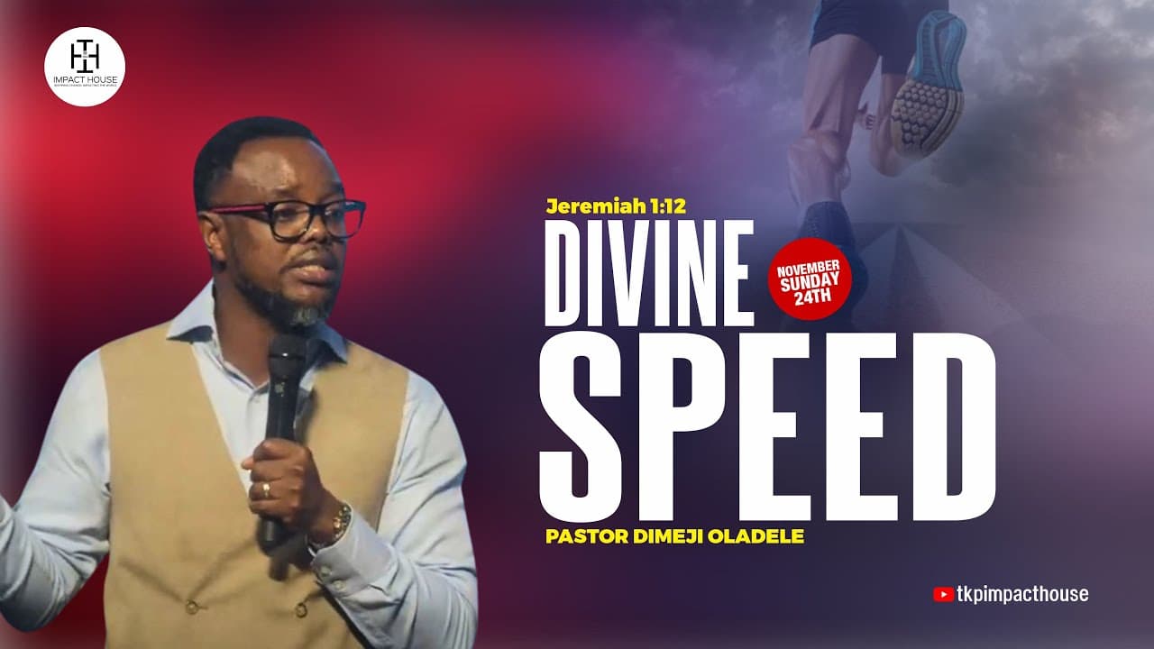 DIVINE SPEED II PASTOR DIMEJI OLADELE II NOVEMBER, SUNDAY 24TH