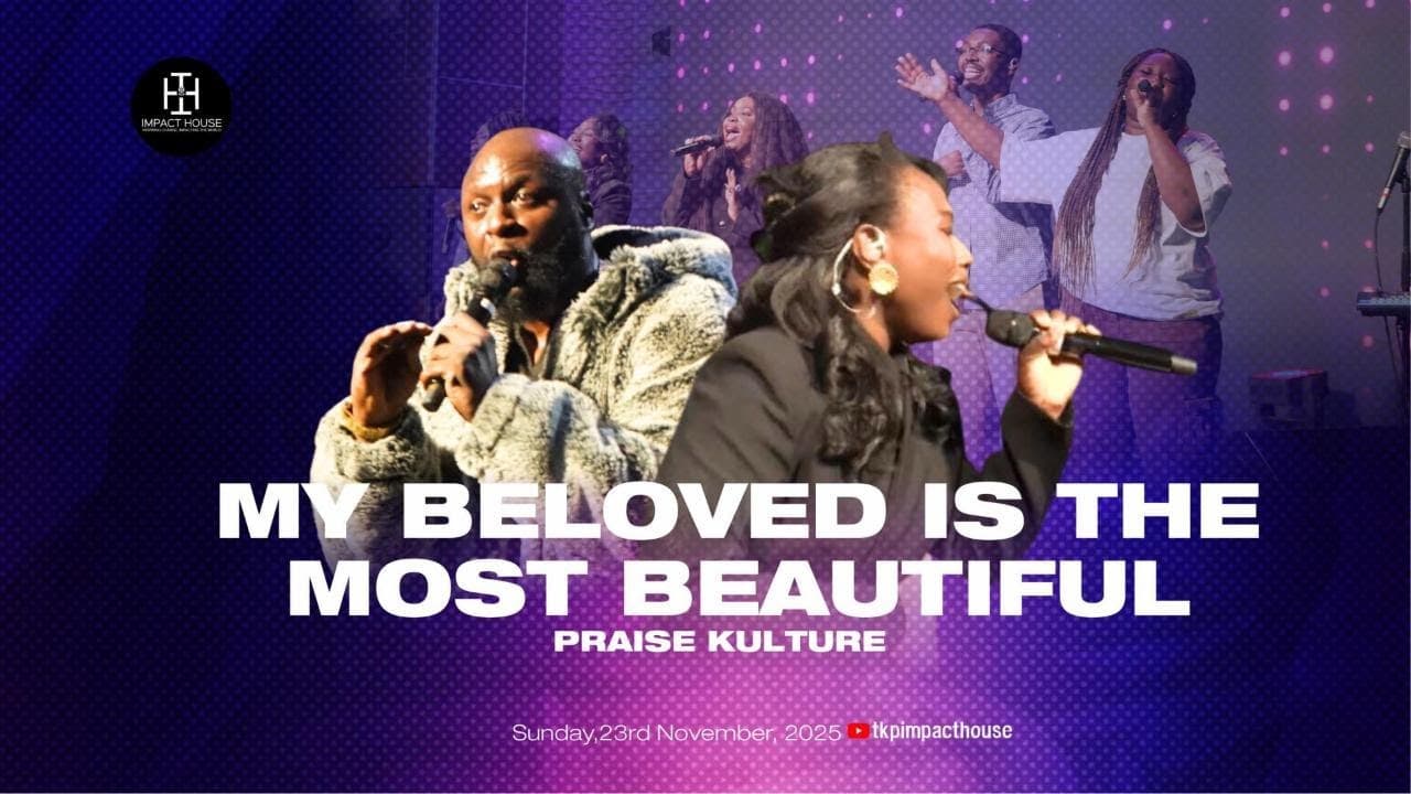 MY BELOVED IS THE MOST BEAUTIFUL i PRAISE KULTURE I SUNDAY, 23RD NOVEMBER, 2025