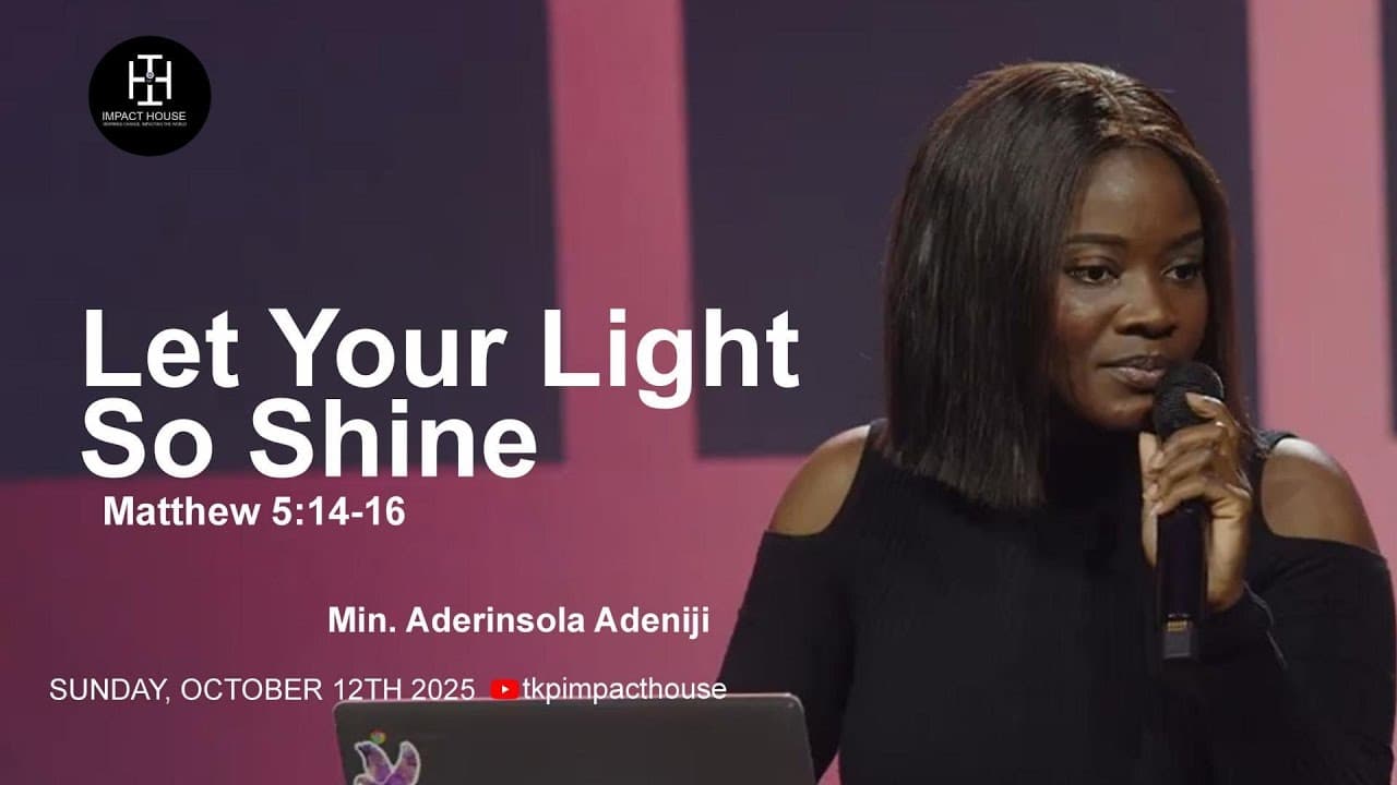 Let Your Light So Shine I Matthew 5:14–16 I Min. Aderinsola Adeniji I Sunday, 12th Octorber, 2025