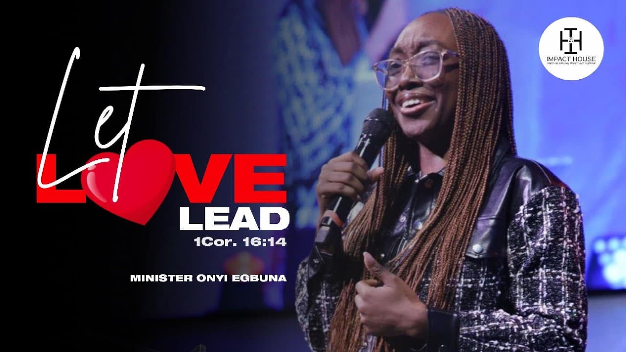 LET LOVE LEAD - MINISTER ONYI EGBUNA  II  OCTOBER, SUNDAY 6TH 2024