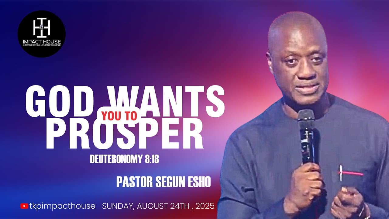 God Wants You to Prosper I Deuteronomy 8:18 I Sunday, 24th August, 2025 Pastor Segun Esho