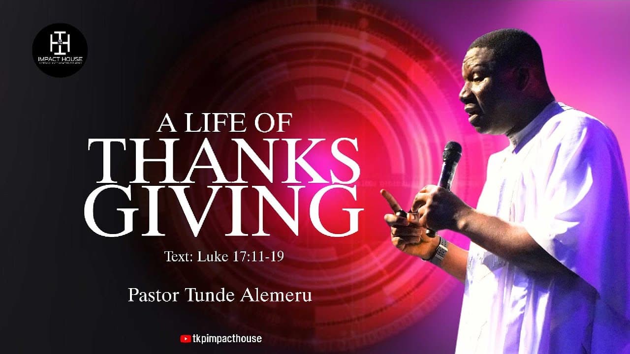 A Life Of Thanksgiving  II Pastor Tunde Alemeru II January, Sunday 5th
