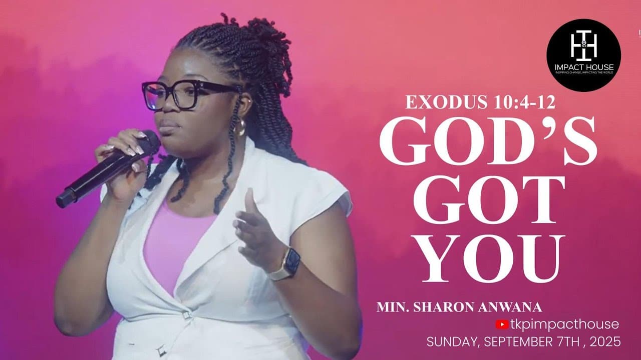 God's Got You I Exodus 10:4–12 I Min. Sharon Anwana I SUNDAY, SEPTEMBER 7TH , 2025